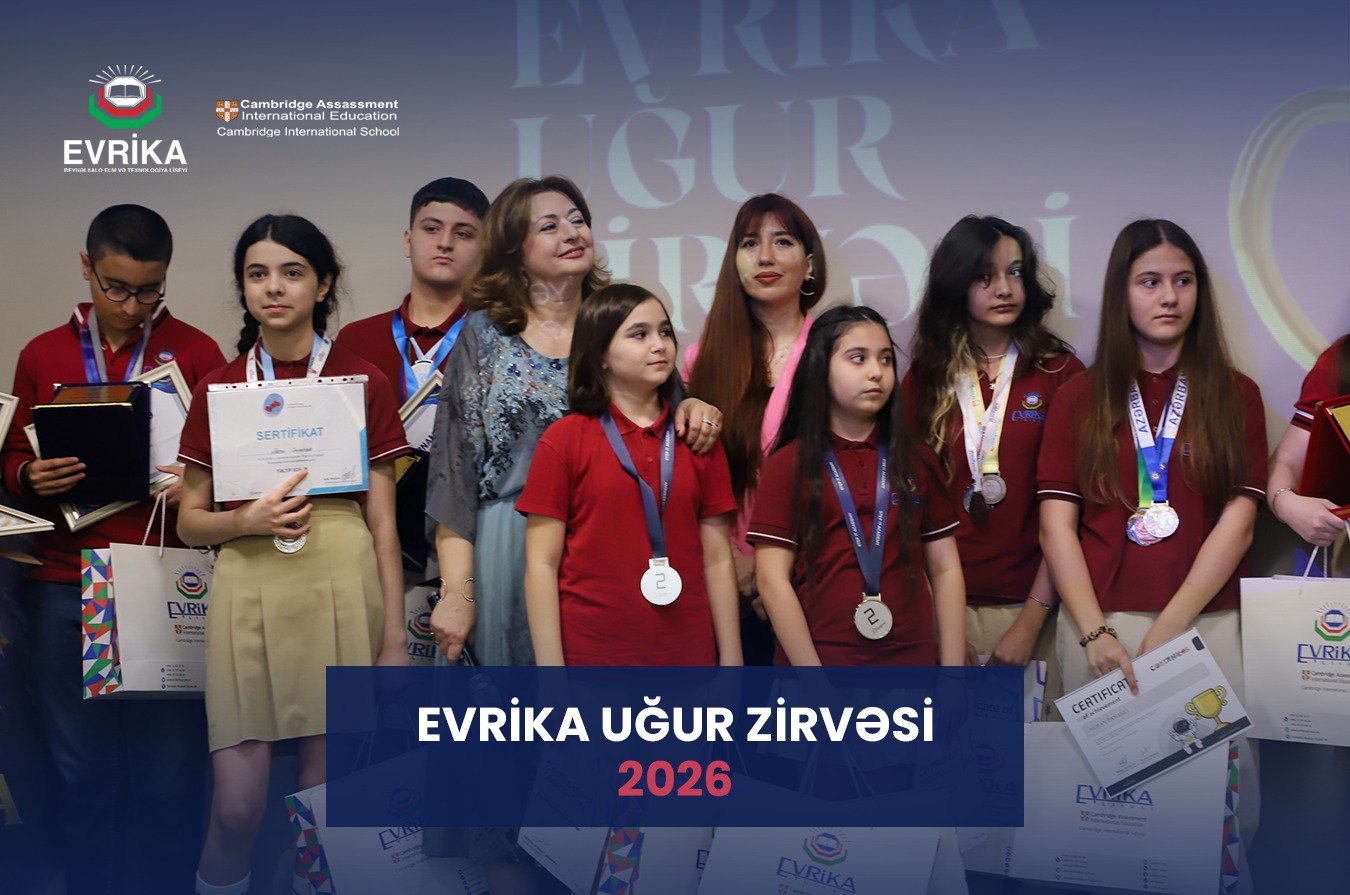 Evrika Elm və Texnologiya Liseyi 2025–2026-cı tədris ilini mühüm uğurlarla başa vurub